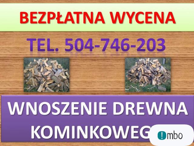 Wnoszenie drewna kominkowego, tel. 504-746-203, wniesienie opału, cena, Wrocław - 1